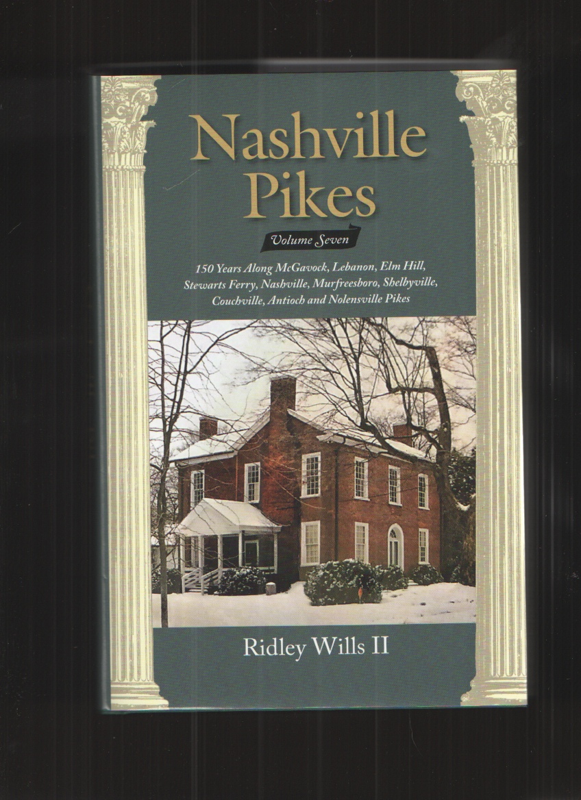 Image for Nashville Pikes, Volume Seven 150 Years Along McGavock, Lebanon, Elm Hill, Stewarts Ferry, Nashville, Murfreesboro, Shelbyville, Couchville, Anitoch and Nolensville Pikes