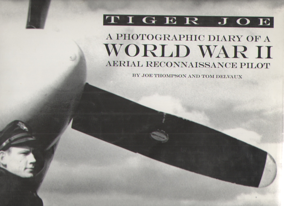 Image for Tiger Joe A Photographic Diary of a World War II Aerial Reconnaissance Pilot