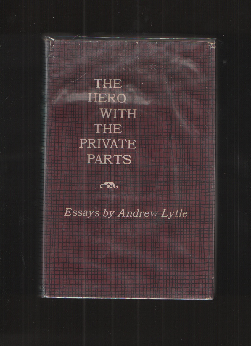 Image for THE HERO with the PRIVATE PARTS; ESSAYS, by ANDREW LYTLE