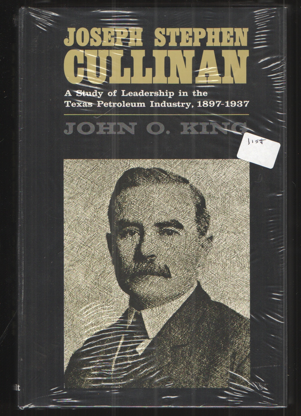 Image for Joseph Stephen Cullinan: a Study of Leadership in the Texas Petroleum Industry, 1897-1937