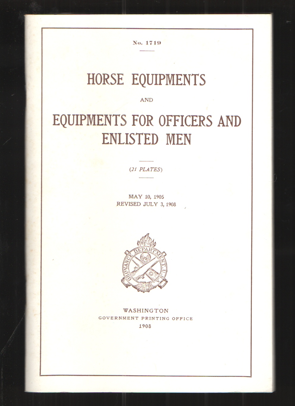 Image for No. 1719: Horse Equipments and Equipments for Officers and Enlisted Men May 10, 1905; Revised July 3, 1908
