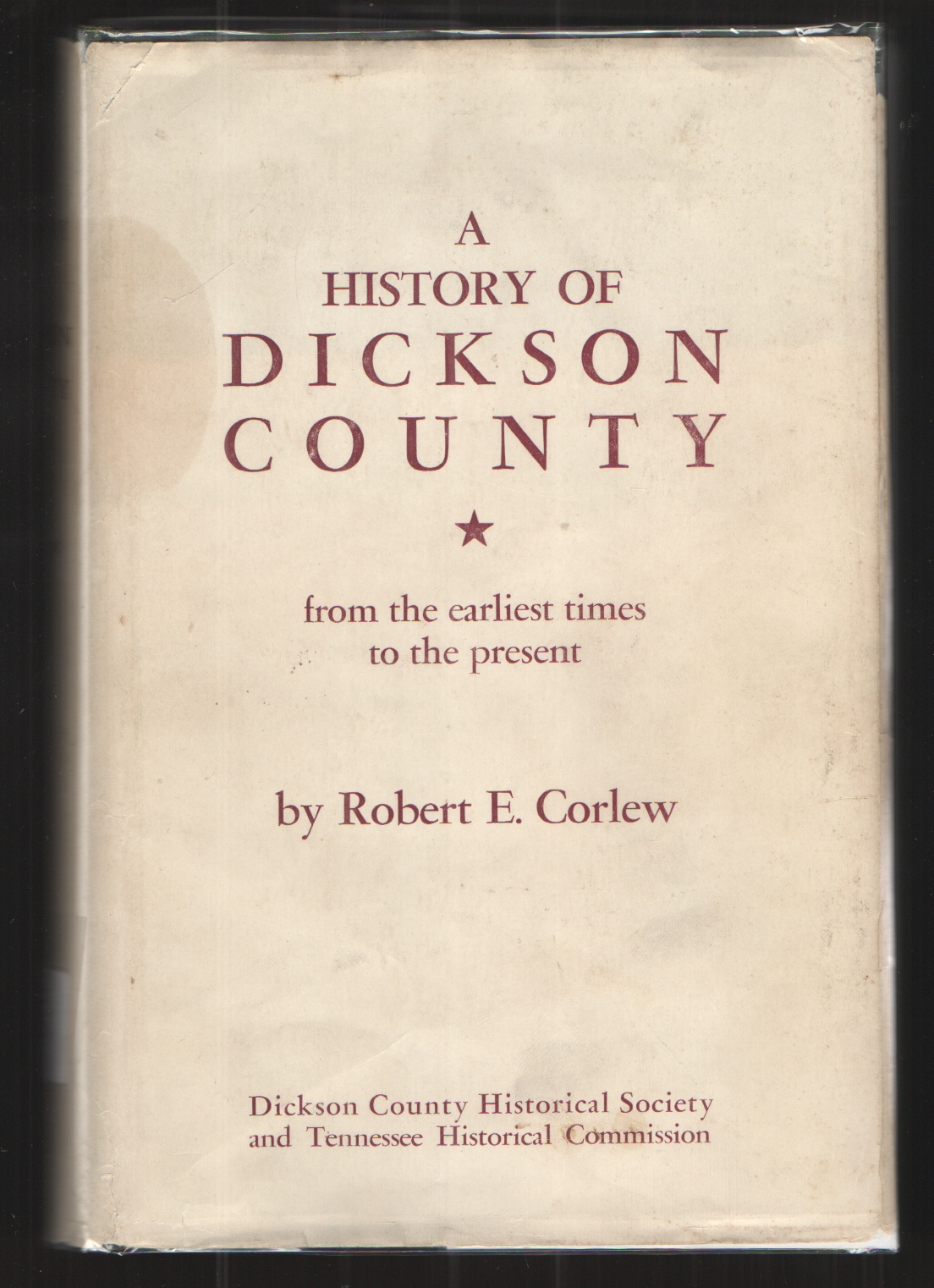 Image for A History of Dickson County From Earliest Times to Present