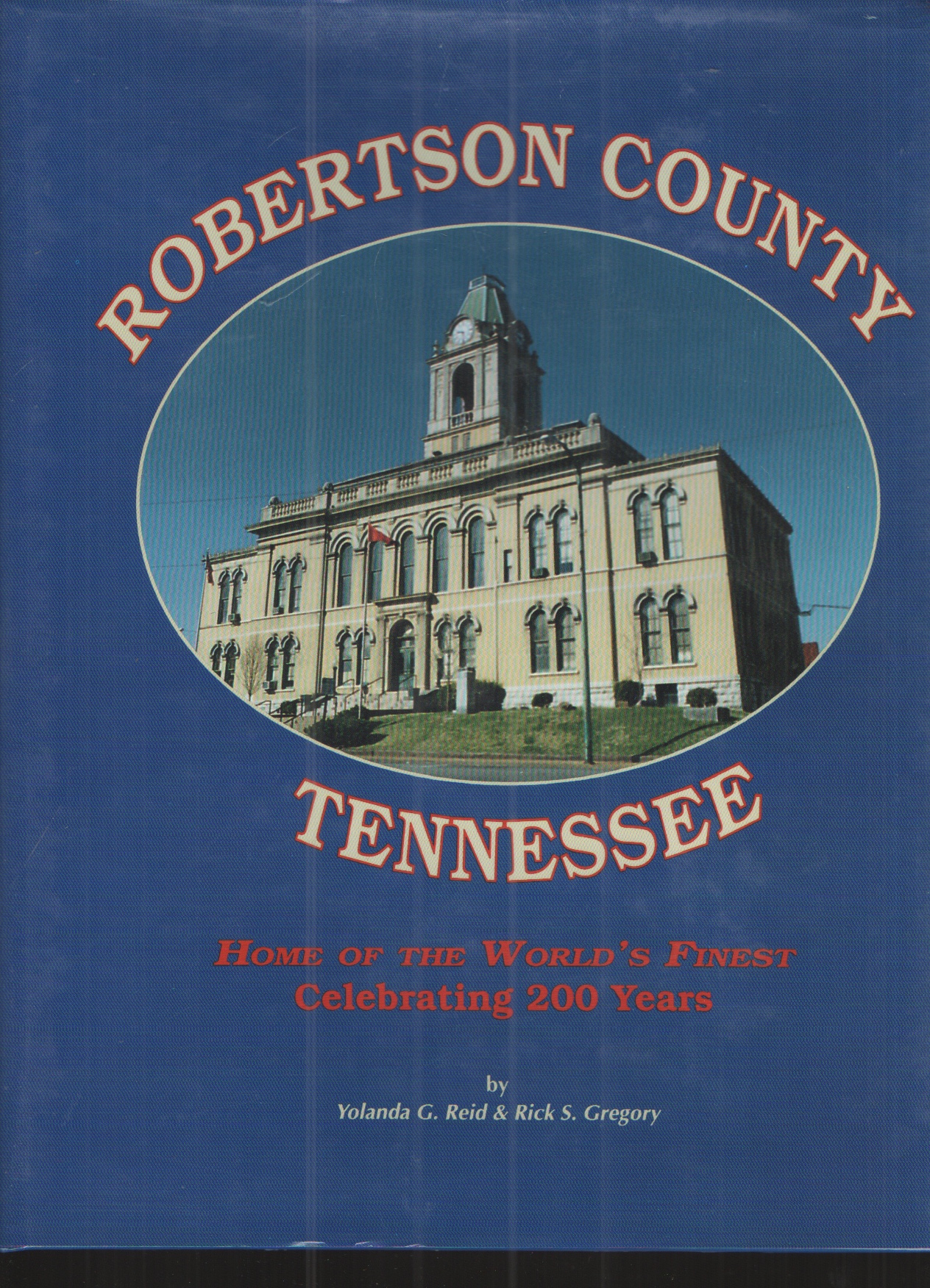 Image for Robertson County Tennessee, Home of the World's Finest Celebrating 200 Years