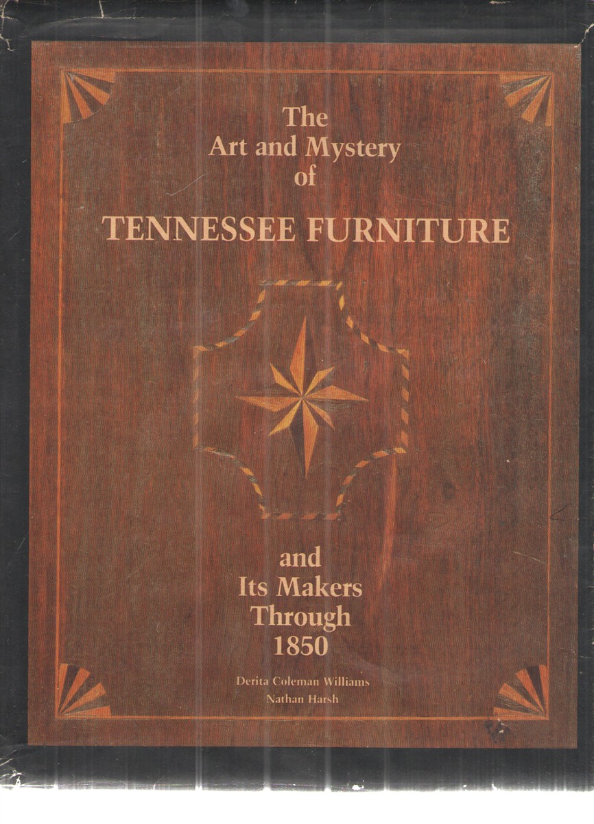 Image for The Art and Mystery of Tennessee Furniture And its Makers through 1850