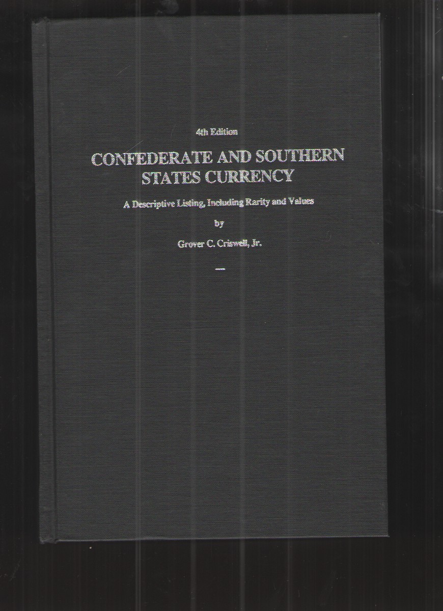 Image for Confederate and Southern States Currency A Descriptive Listing, Including Rarity and Values