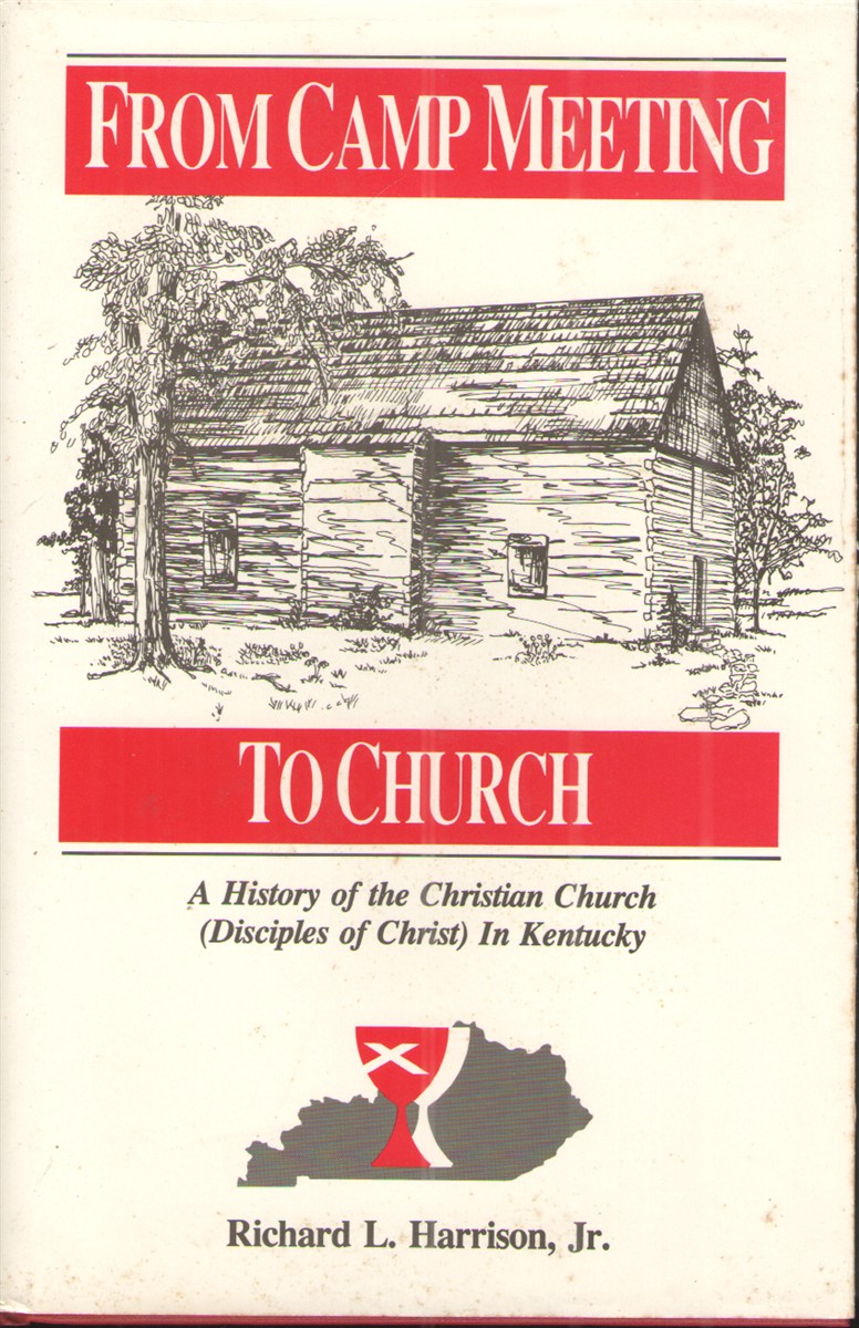 Image for From Camp Meeting to Church A History of the Christian Church (Disciples of Christ) in Kentucky