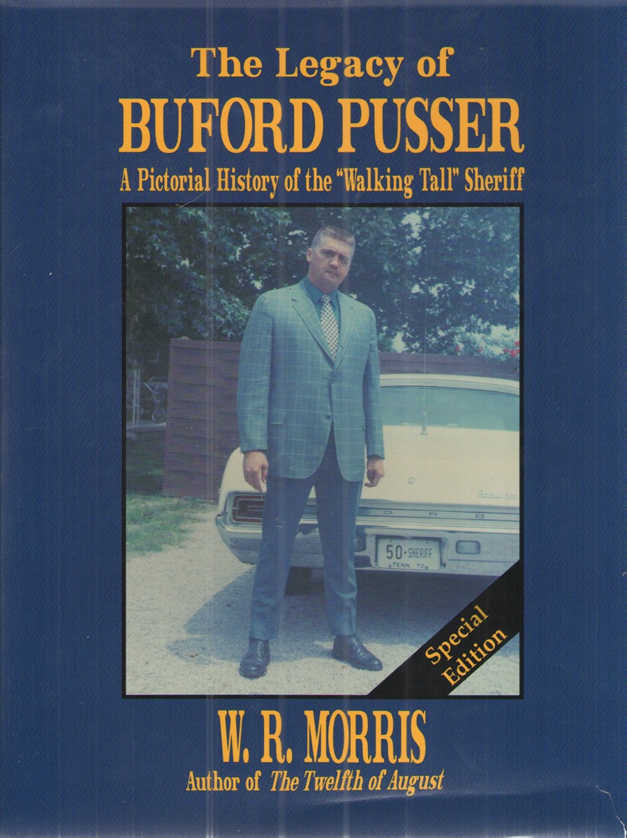 Image for The Legacy of Buford Pusser A Pictoral History of the "Walking Tall" Sheriff