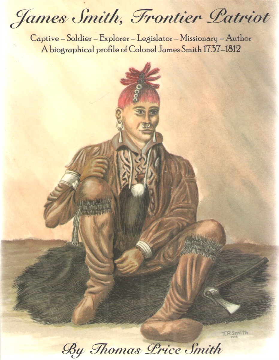 Image for James Smith, Frontier Patriot A Biological Profile of Colonel James Smith 1737-1812