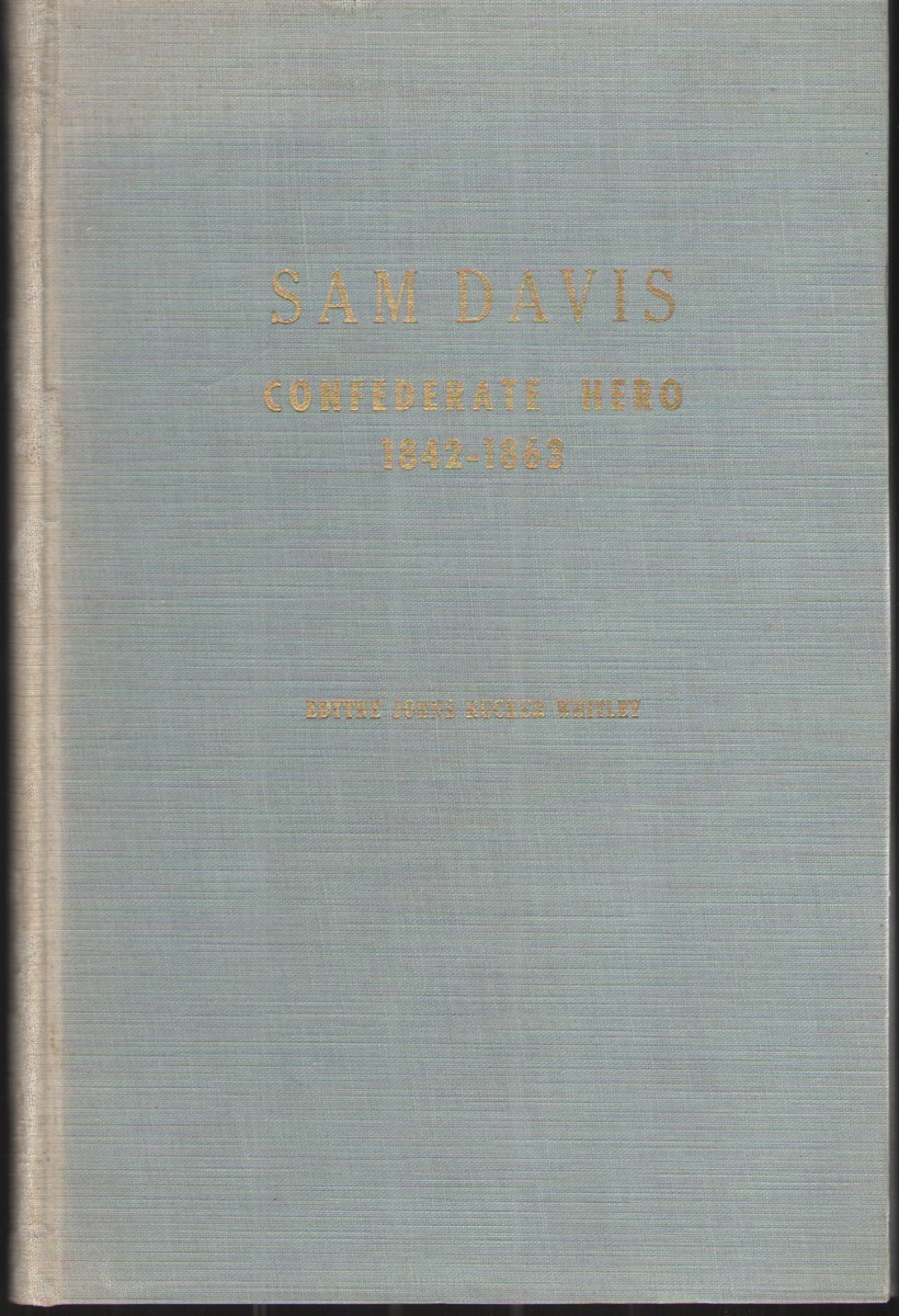 Image for Sam Davis, Confederate Hero. 1842-1863