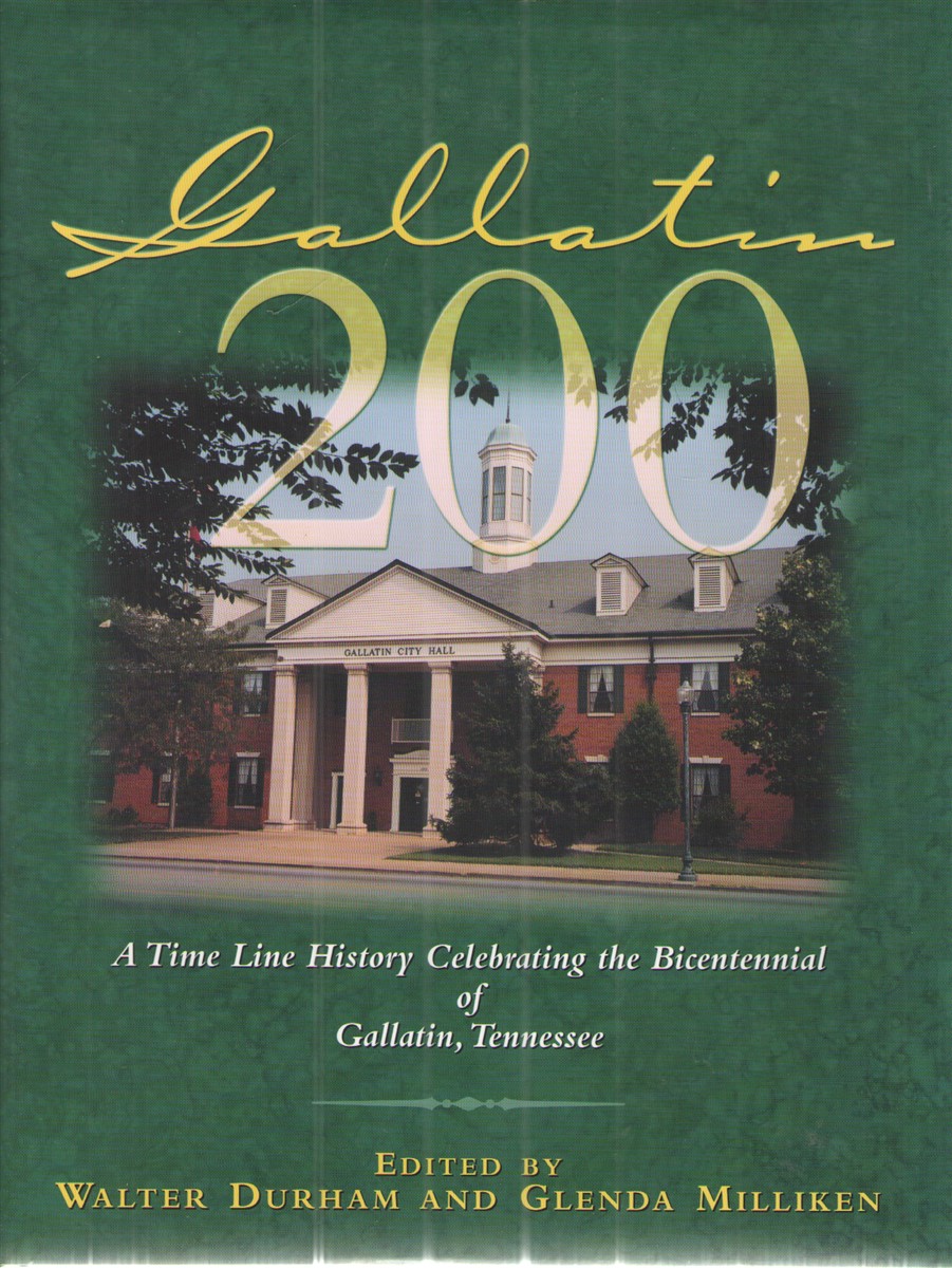 Image for Gallatin 200 A Time Line History Celebrating the Bicentennial of Gallatin, Tennessee