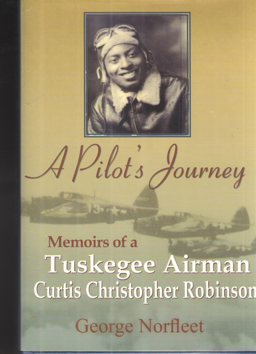 Image for A Pilot's Journey Memoiers of a Tuskgee Airman Curtis Christopher Robinson