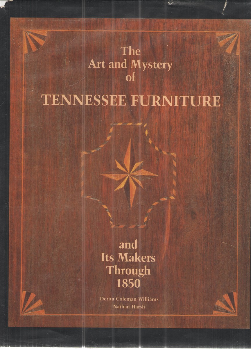 Image for The Art and Mystery of Tennessee Furniture and its Makers through 1850