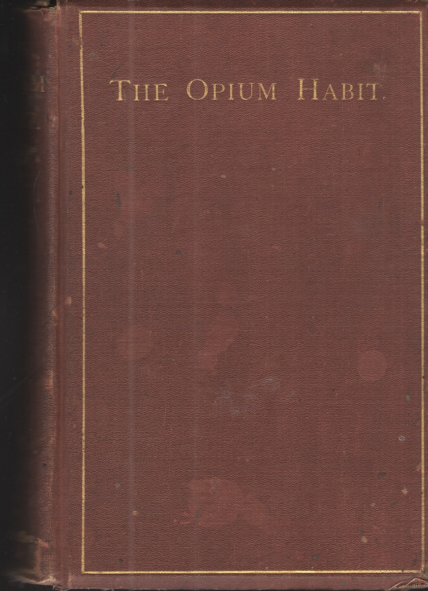 Image for The Opium Habit, with Suggestions As to the Remedy