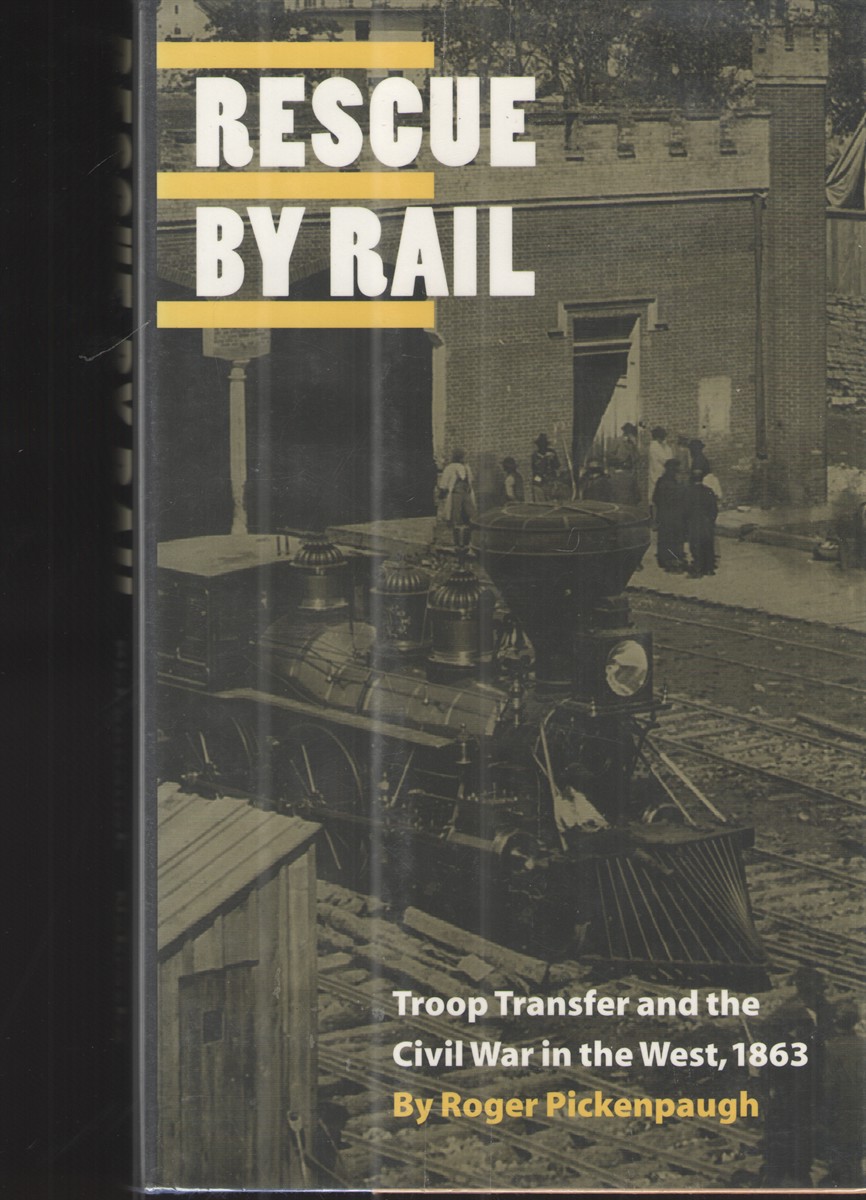 Image for Rescue by Rail: Troop Transfer and the Civil War in the West, 1863