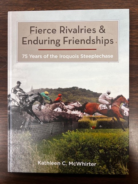Fierce Rivalries & Enduring Friendships 75 Years of the Iroquois Steeplechase