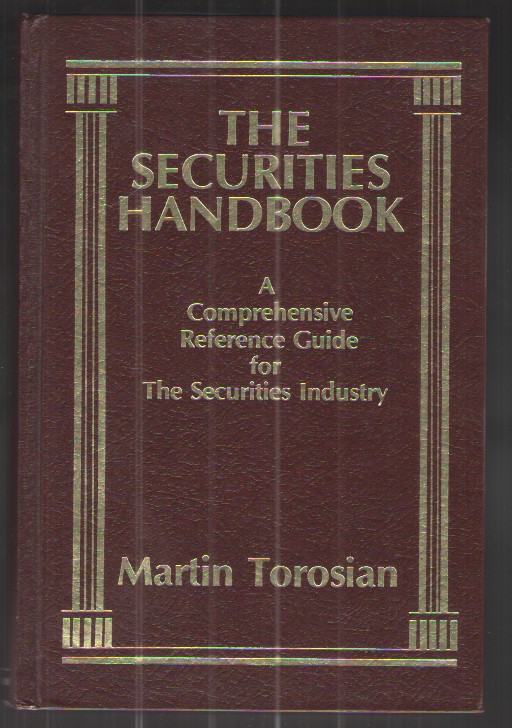The Securities Handbook A Comprehensive Reference Guide for the Securities Industry
