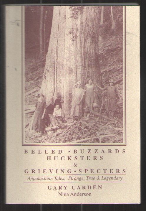 Belled Buzzards, Hucksters & Grieving Specters Appalachian Tales: Strange, True & Legendary