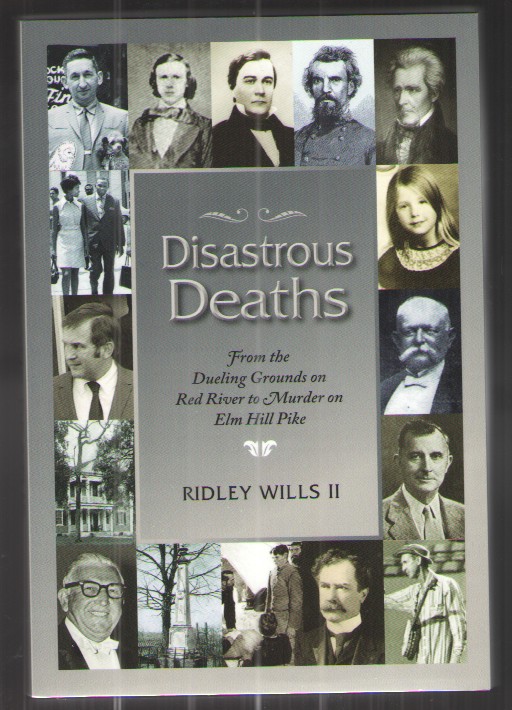 Disastrous Deaths From the Dueling Grounds on Red River to Murder on Elm Hill Pike