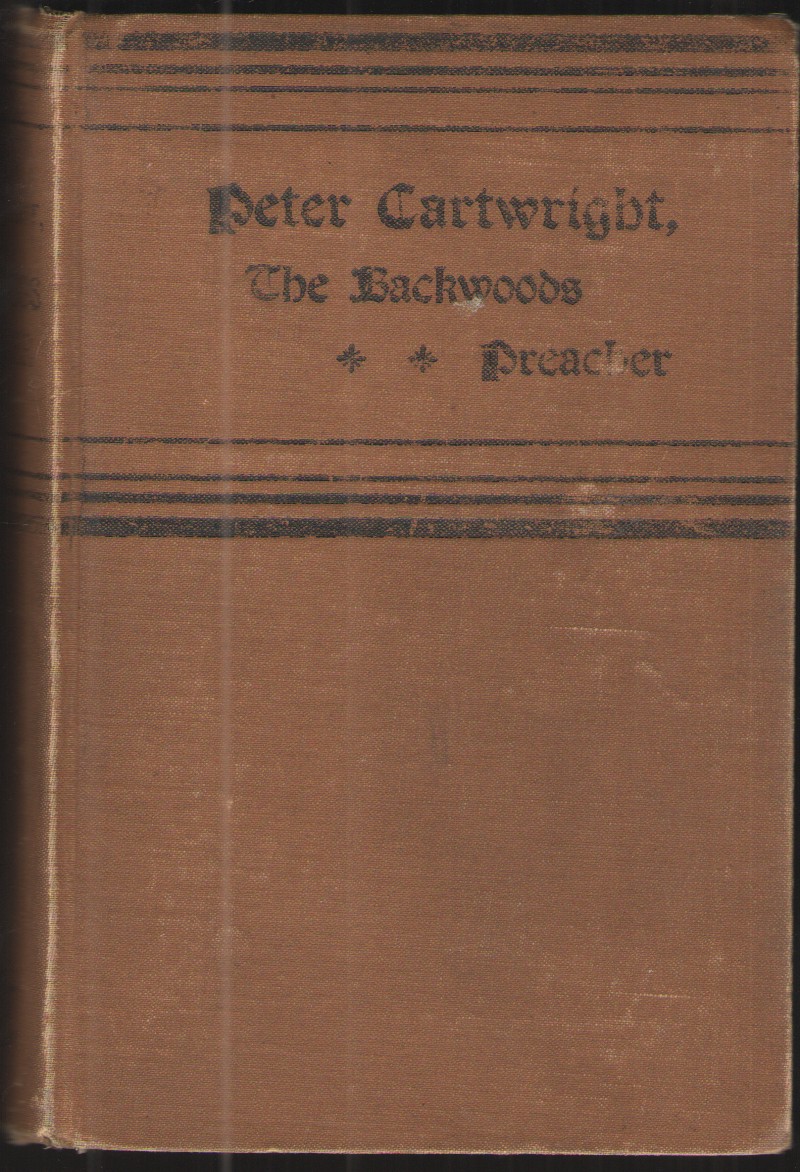 Autobiography of Peter Cartwright The Backwoods Preacher