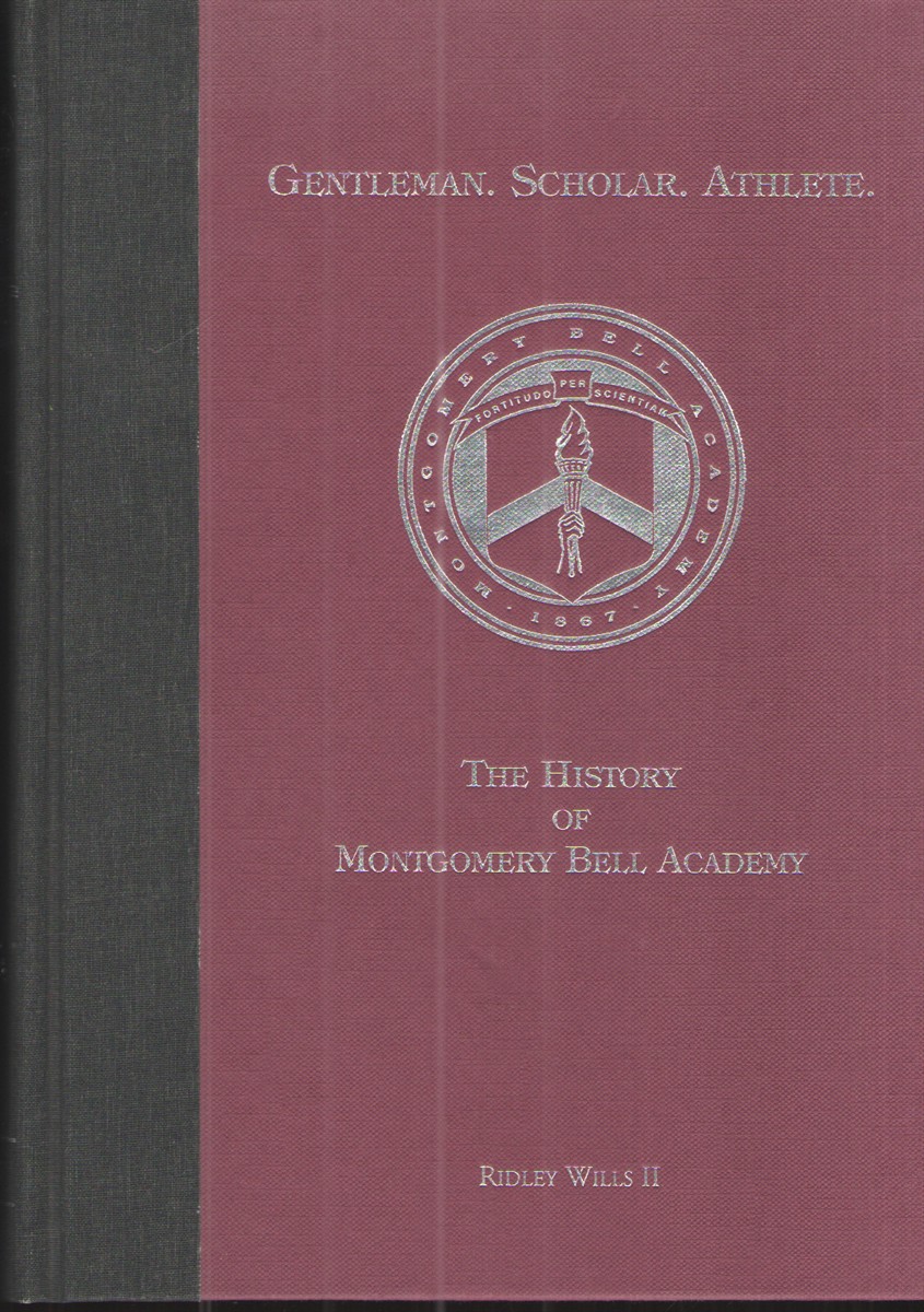 Gentleman. Scholar. Athlete: the History of Montgomery Bell Academy