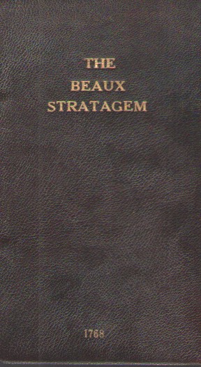 The Beaux Stratagem A Comedy As it is Acted At the Theatres-Royal in Drury Lane and Covent Garden