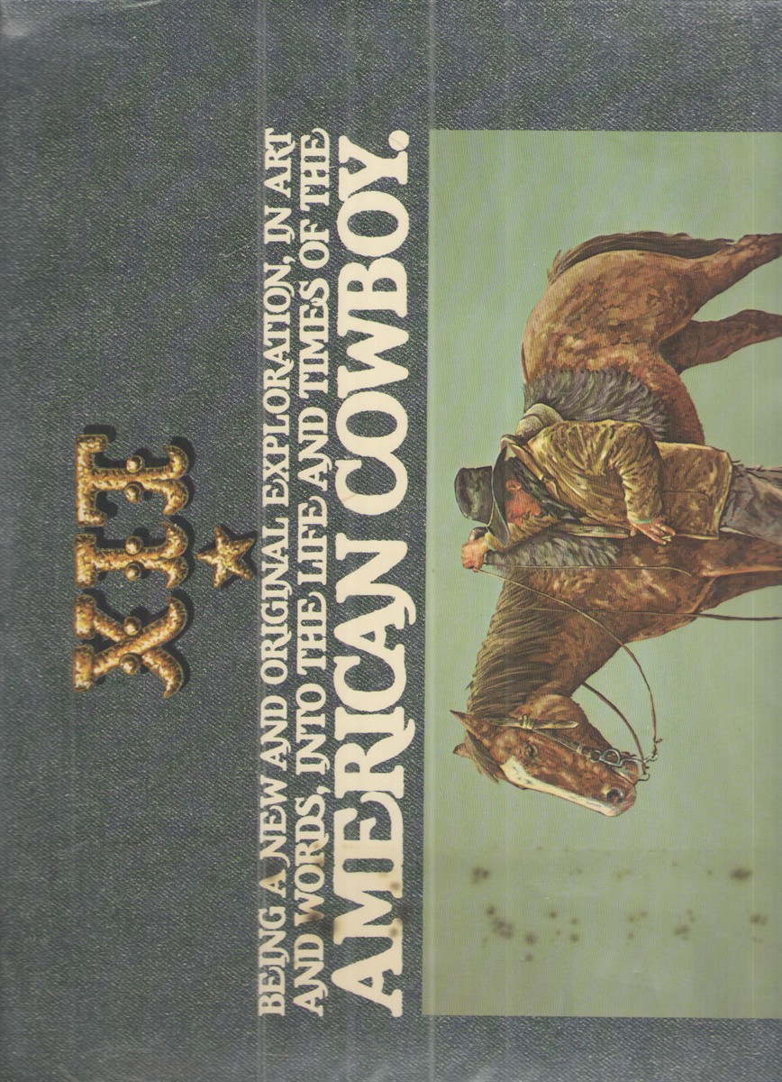 XIT: Being a New and Original Exploration, in Art and Words, Into the Life and Times of the American Cowboy