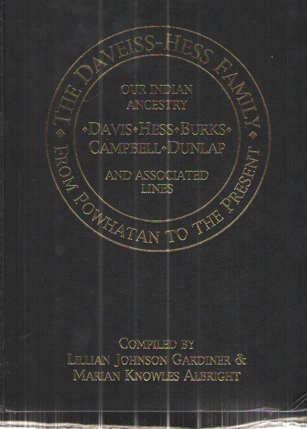 The Daveiss-Hess Family from Powhatan to the Present Our Indian Ancestry: Davis, Hess, Burks, Campbell, Dunlap