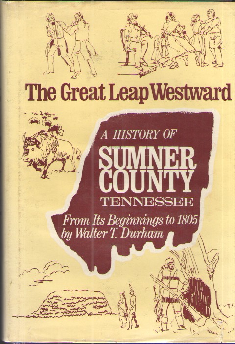 The Great Leap Westward A History of Sumner County Tennessee