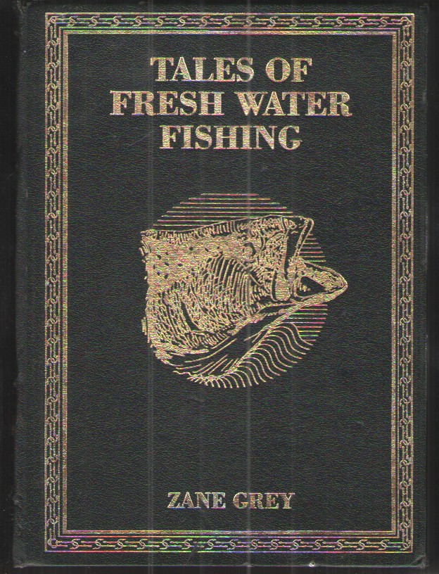 Tales of Fresh-Water Fishing With One Hundred Illustrations from Photographs Taken by the Author