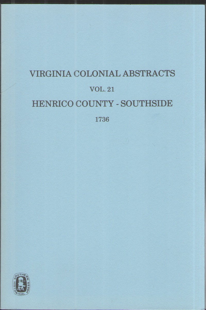 Virginia Colonial Abstracts Vol. 2: Henrico County - Southside 1736