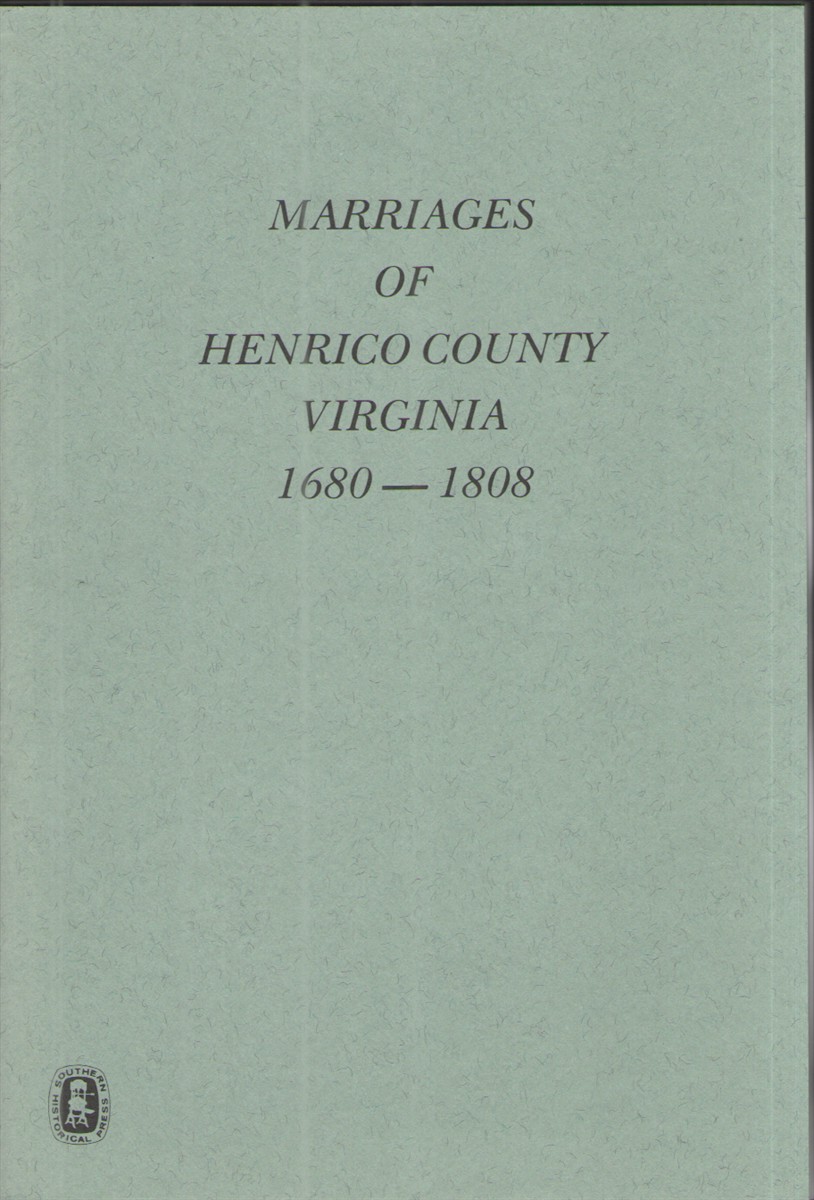 Marriages of Henrico County Virginia 1680 - 1808