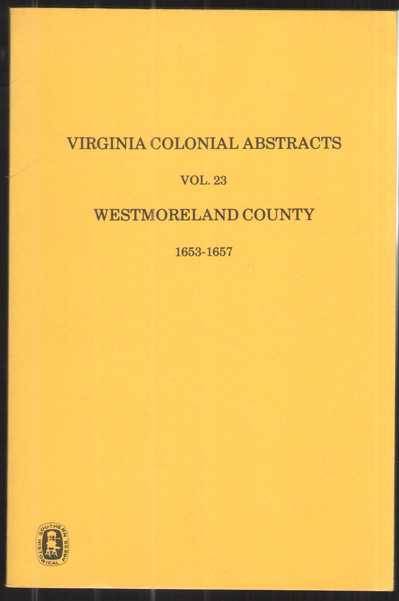 Virginia Colonial Abstracts Vol. 23: Westmoreland County 1653 - 1657