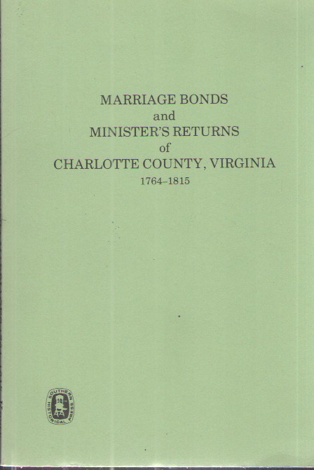 Marraige Bonds and Minister's Return of Charolette County, Virginia 1764-1815