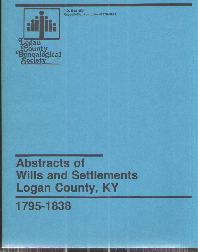 Abstracts of Wills and Settlements Logan County, KY 1795-1838