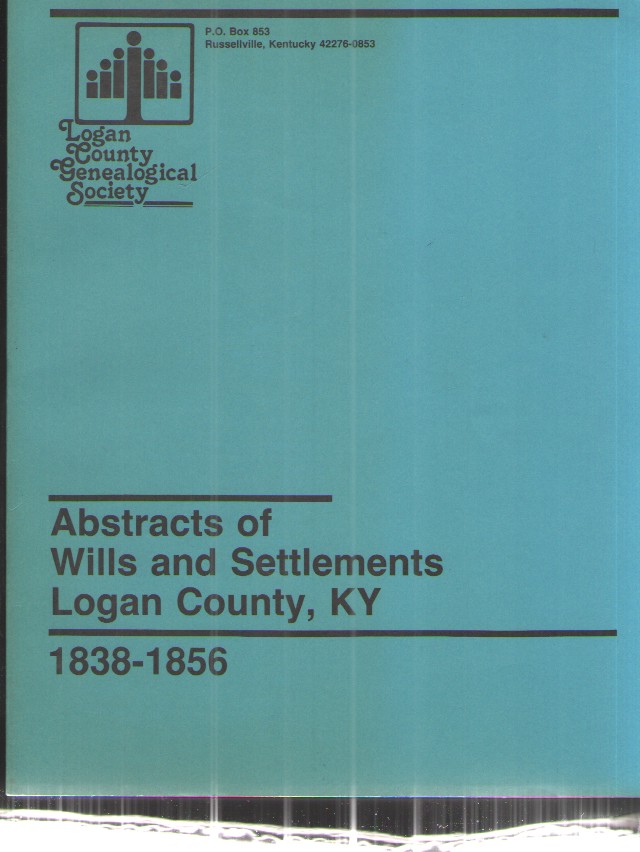 Abstracts of Wills and Settlements Logan County, KY 1838-1856