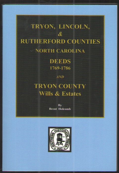Tryon, Lincoln & Rutherford Counties North Carolina Deeds 1769-1786 and Tryon County Wills & Estates