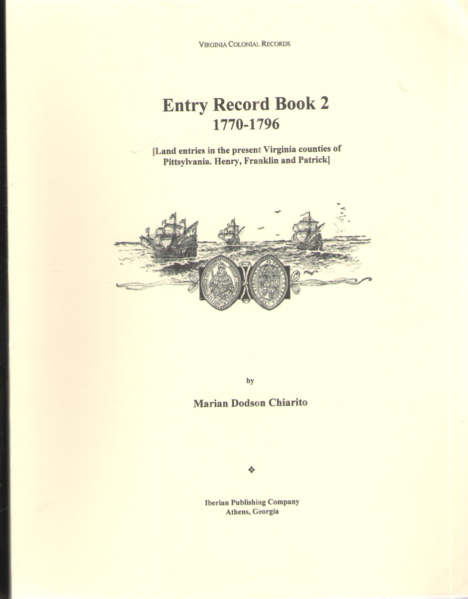 Entry Record Book 2 1770-1796 Land Entries in the Present Virginia Counties of Pittsylvania. Henry, Franklin, and Patrick