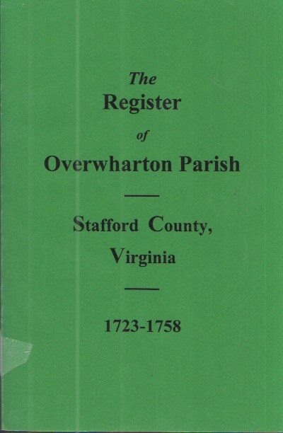 The Register of Overwharton Parish Stafford County, Virginia 1723-1758