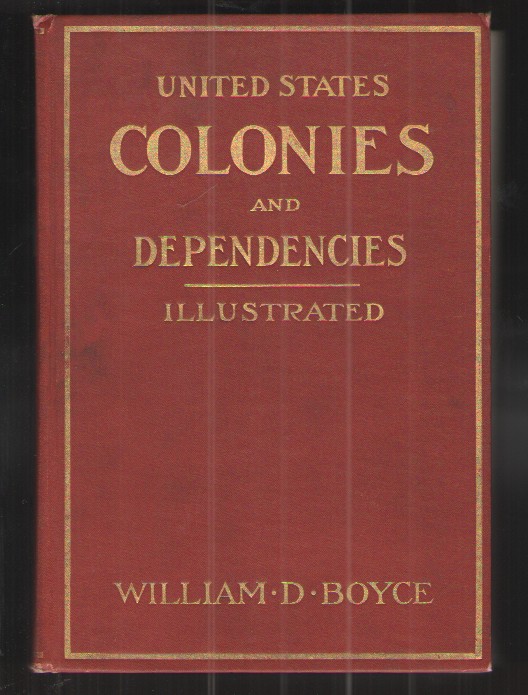 United States Colonies and Dependencies Illustrated The Travels and Investigations of a Chicago Publisher in the Colonial Possessions and Dependencies of the United States, with 600 Photographs of Interesting People and Scenes