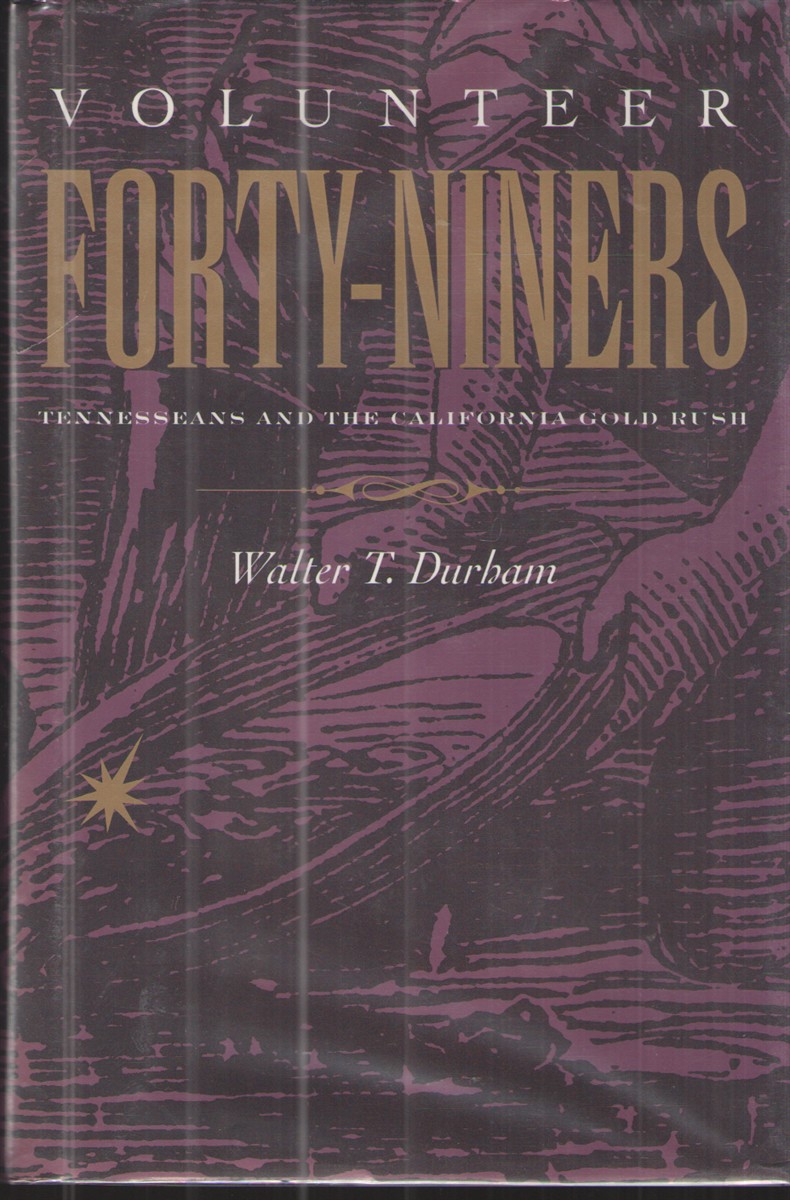 Volunteer Forty-Niners Tennesseans and the California Gold Rush