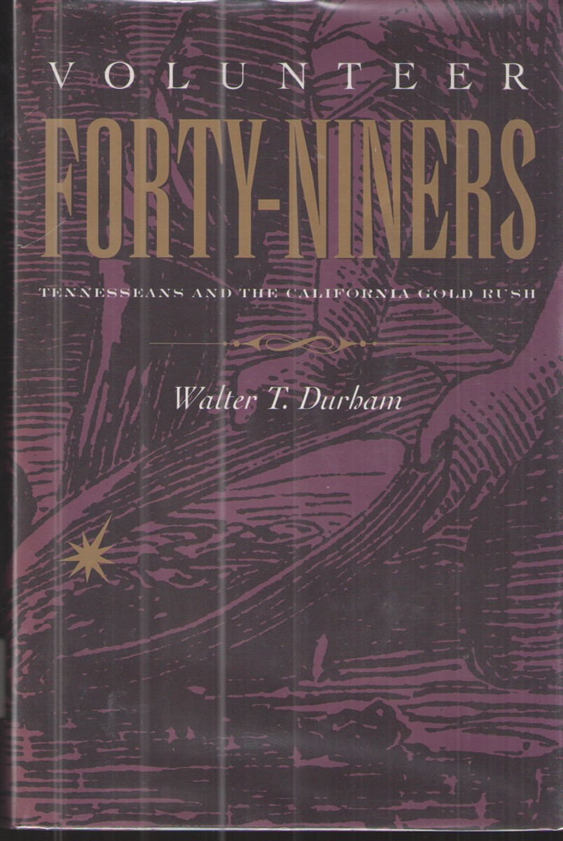 Volunteer Forty-Niners Tennesseans and the California Gold Rush