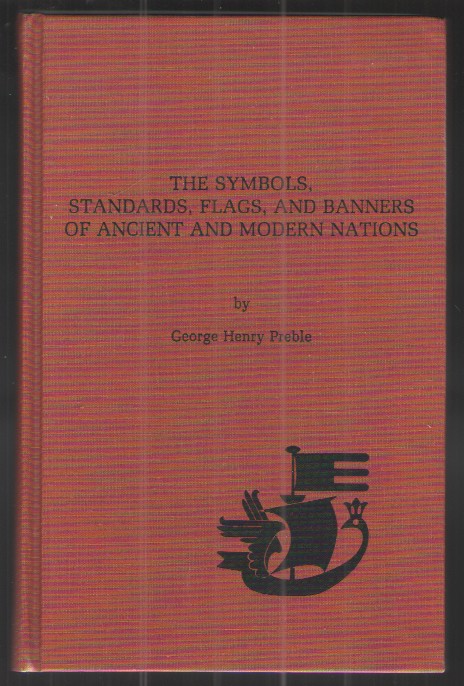 The Symbols, Standards, Flags, and Banners of Ancient and Modern Nations