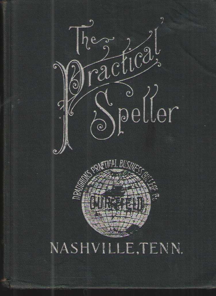 The Pratical Speller Especially Designed for Use in Commercial Education