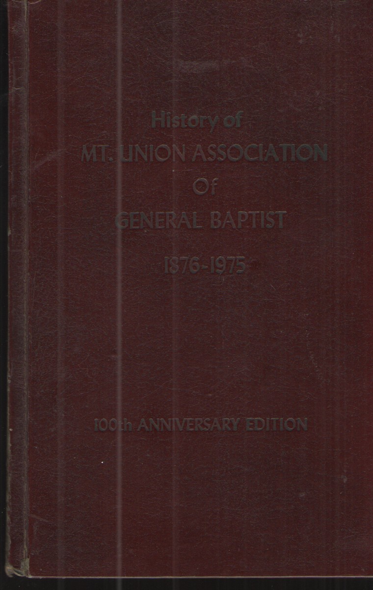 History of Mt. Union Association of General Baptists 1876 - 1975 100th Anniversary Edition