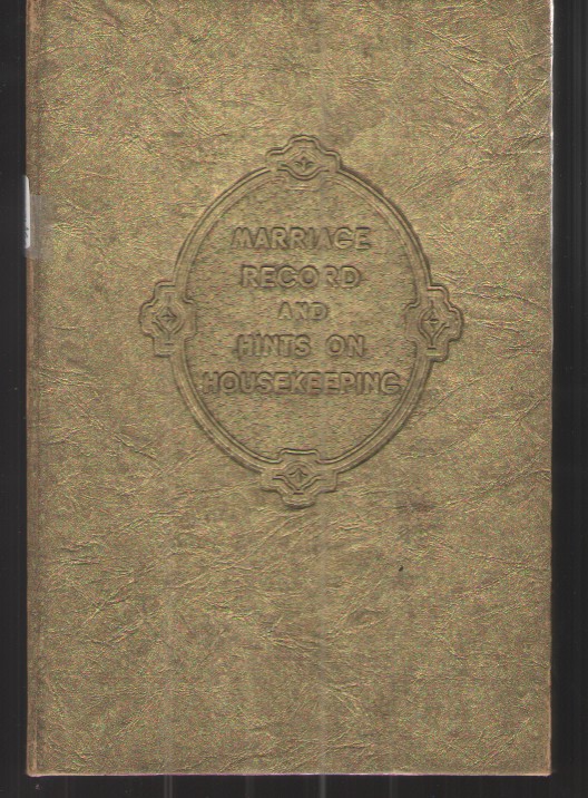 Marriage Records and Hints on Housekeeping An Indispensible Household Guide