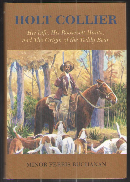 Holt Collier His Life, His Roosevelt Hunts, and The Origin of the Teddy Bear