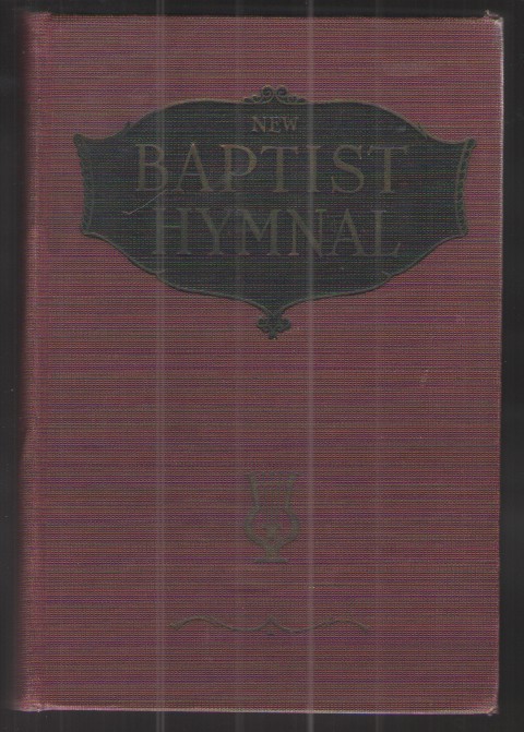 The Baptist Hymnal Containing Standard Gospel Hymns and Responsive Readings