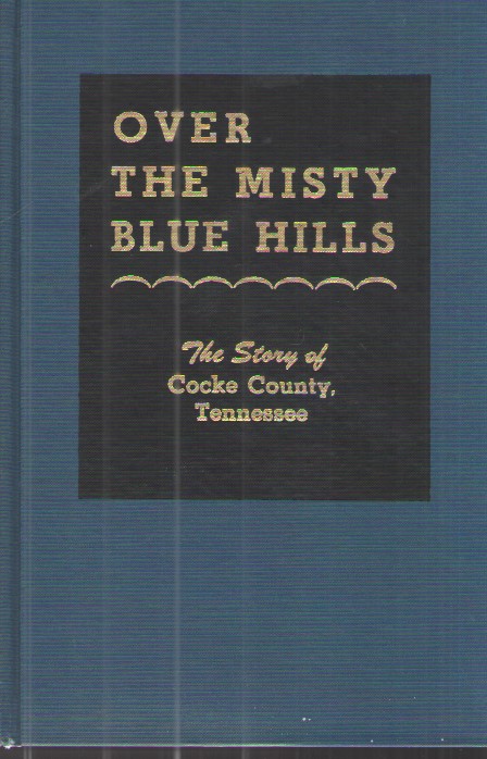 Over the Misty Blue Hills: the Story of Cocke County, Tennessee