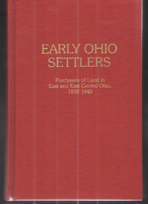 Early Ohio Settlers: Purchasers of Land in East and East Central Ohio, 1800-1840