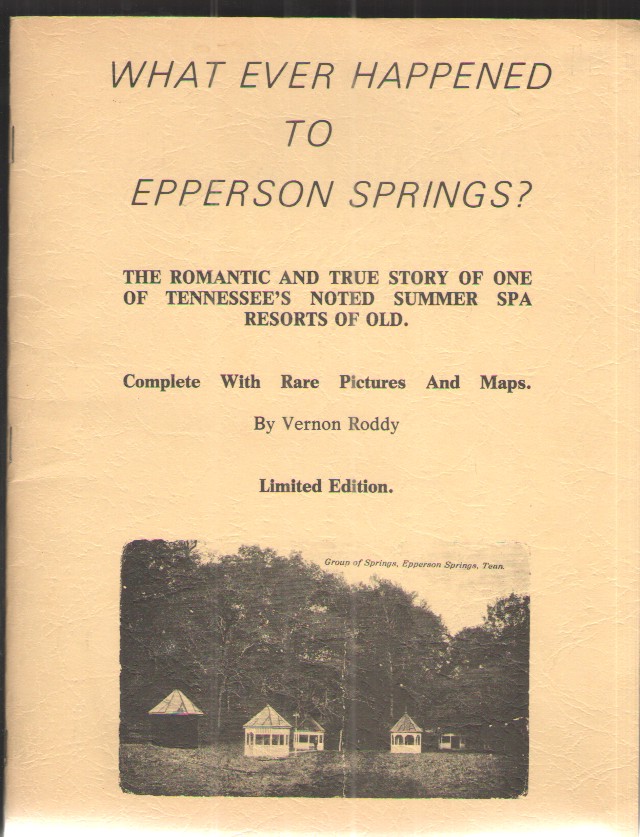 What Ever Happened to Epperson Springs The Romantic True Story of One of Tennessee's Noted Summer Spa Resorts of Old